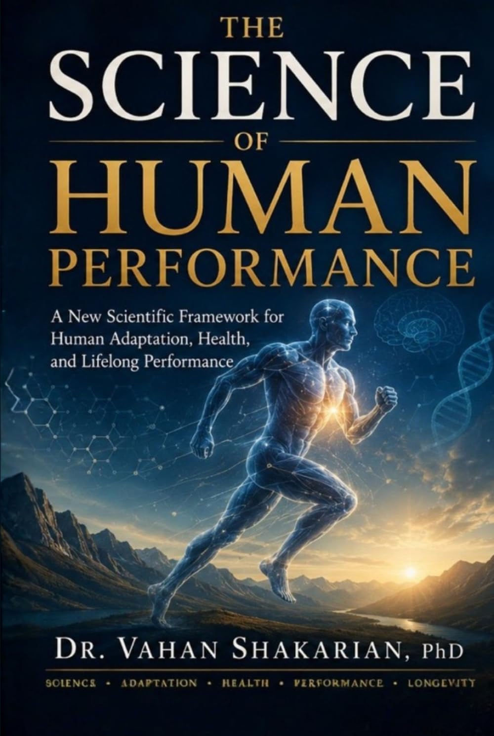 The Science of Human Performance: A New Scientific Framework for Human Adaptation, Health, and Lifelong Performance