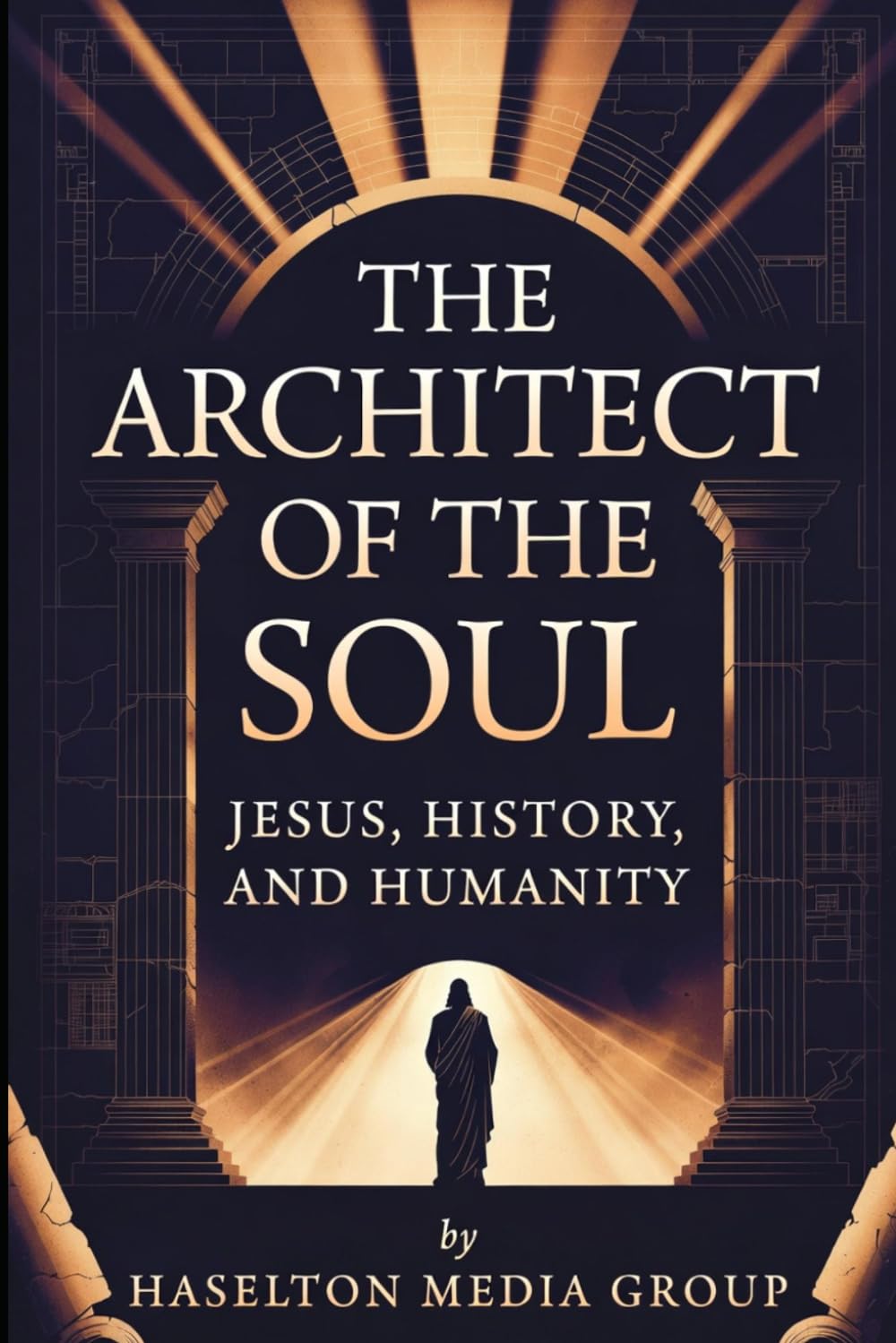 The Architect of the Soul: Jesus, History, and Humanity