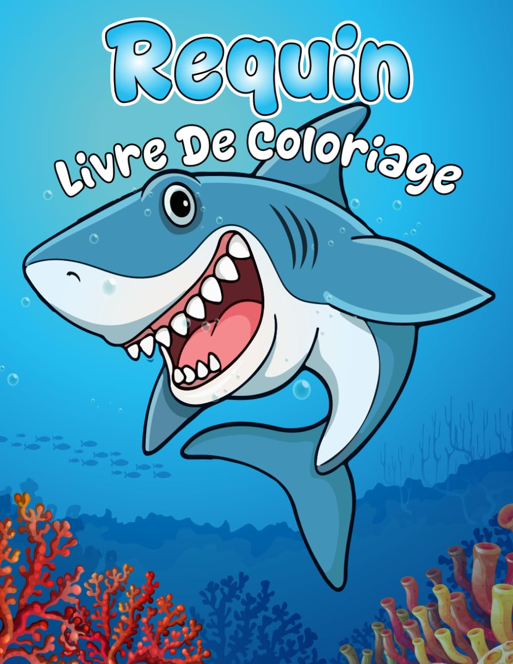 Requin Livre De Coloriage: Pour filles et garçons, 30+ dessins de requins adorables