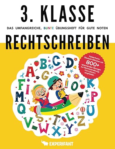 3. Klasse Rechtschreiben - Das umfangreiche, bunte Übungsheft für gute Noten: Fehlerfrei in Deutsch-Diktaten mit 800+ spannenden Übungen zur ... (3. Klasse Übungshefte für gute Noten)