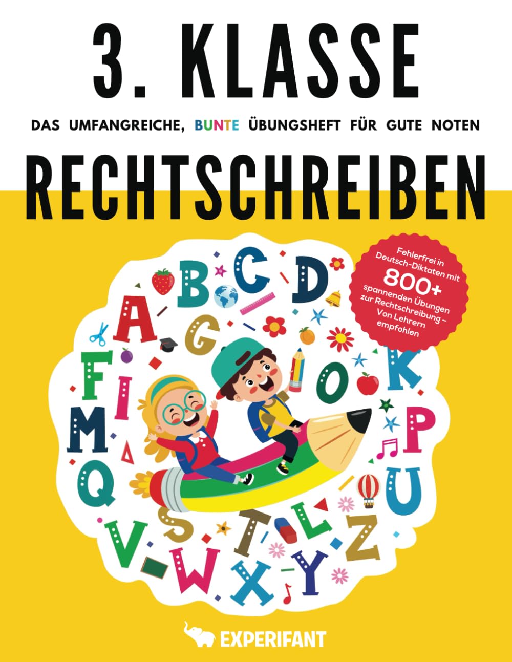 3. Klasse Rechtschreiben - Das umfangreiche, bunte Übungsheft für gute Noten: Fehlerfrei in Deutsch-Diktaten mit 800+ spannenden Übungen zur ... (3. Klasse Übungshefte für gute Noten)