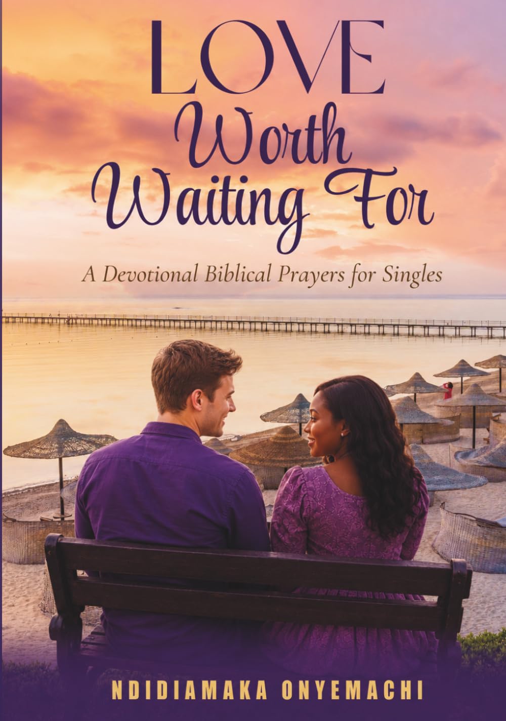 Love Worth Waiting For: A devotional biblical prayers for singles