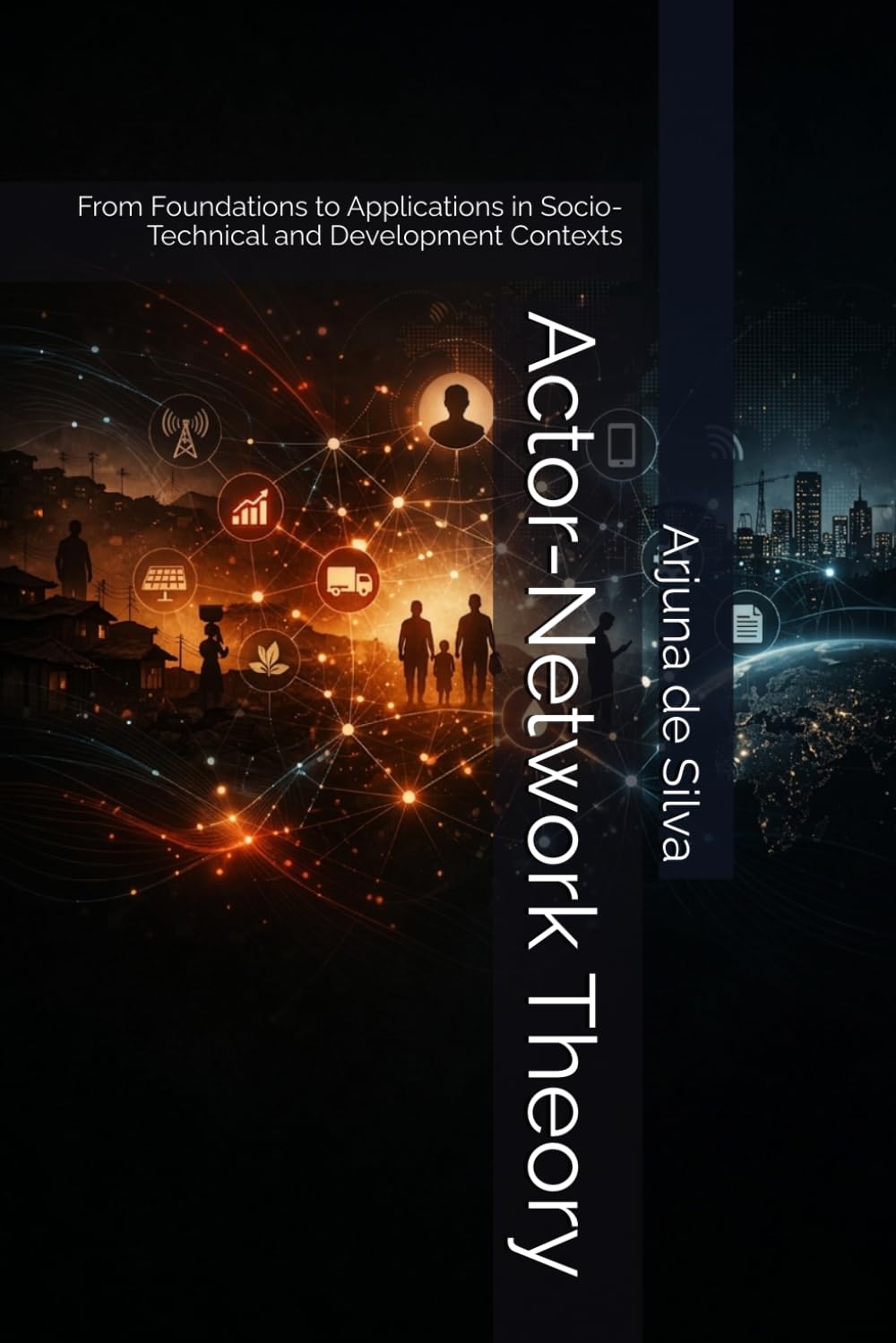 Actor-Network Theory: From Foundations to Applications in Socio-Technical and Development Contexts