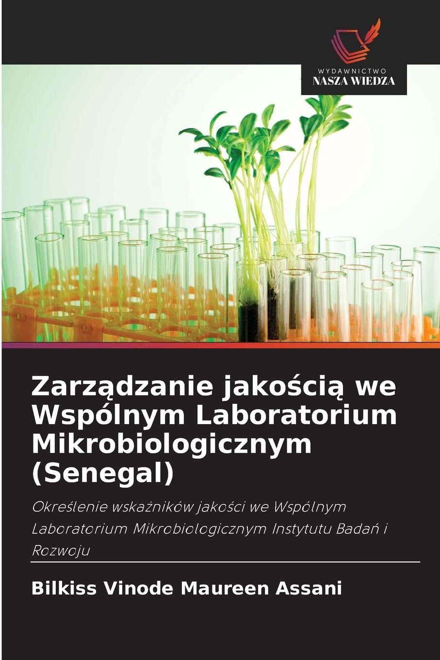 Zarządzanie jakością we Wspólnym Laboratorium Mikrobiologicznym (Senegal): Okre¿lenie wska¿ników jako¿ci we Wspólnym Laboratorium Mikrobiologicznym Instytutu Bada¿ i Rozwoju