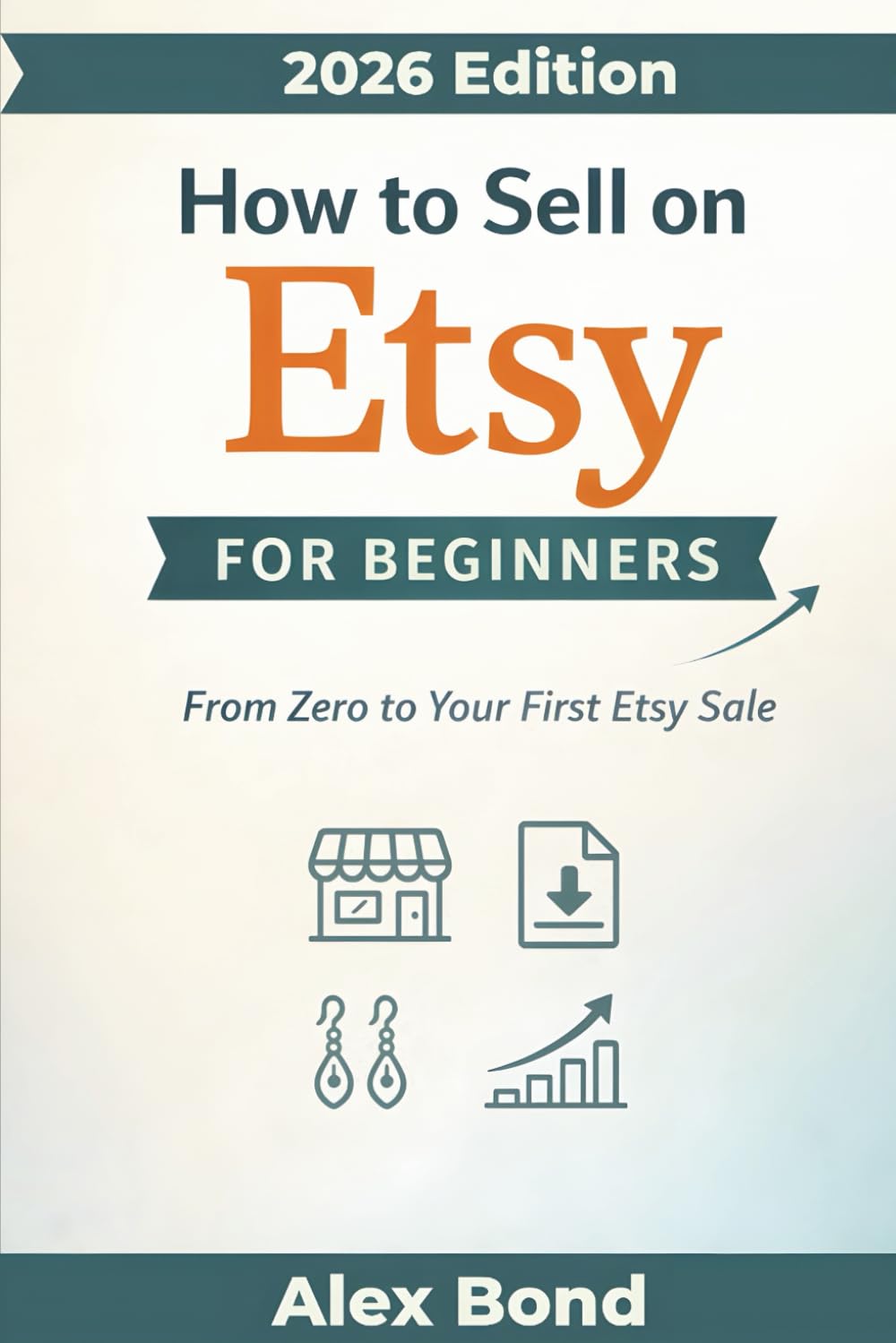 How to Sell on Etsy for Beginners: The Complete Step-by-Step Guide to Start an Etsy Business, Sell Digital Products & Crafts, and Make Your First Sale