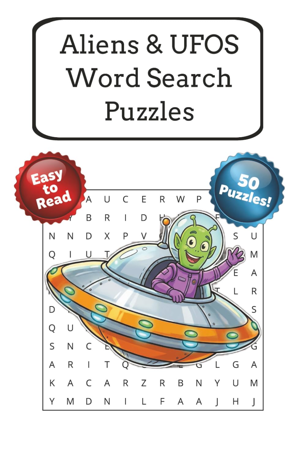 Aliens & UFOS Word Search Puzzles: 50 word search puzzles filled with words and phrases, all about the lore, conspiracy theories and real cases of aliens and UFO's