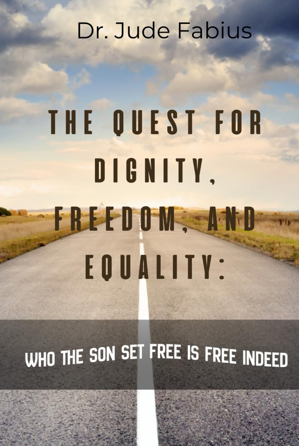 The Quest for Dignity, Freedom, And Equality: