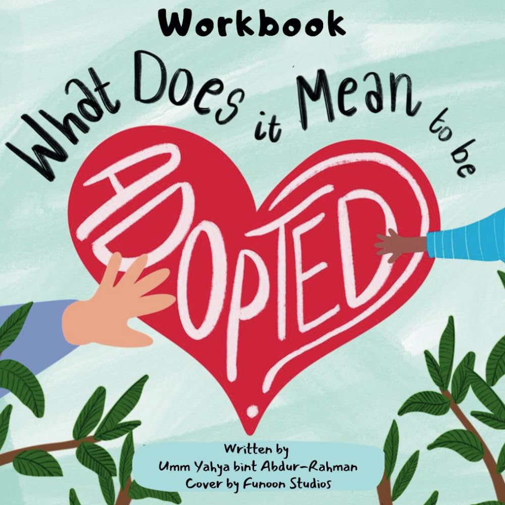 What Does It Mean to Be Adopted? A Thought-Provoking Islamic Workbook for Kids