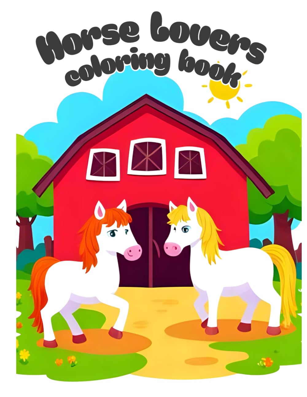 Horse Lovers Coloring Book: Cute Horse Coloring Pages for Kids Ages 4–10