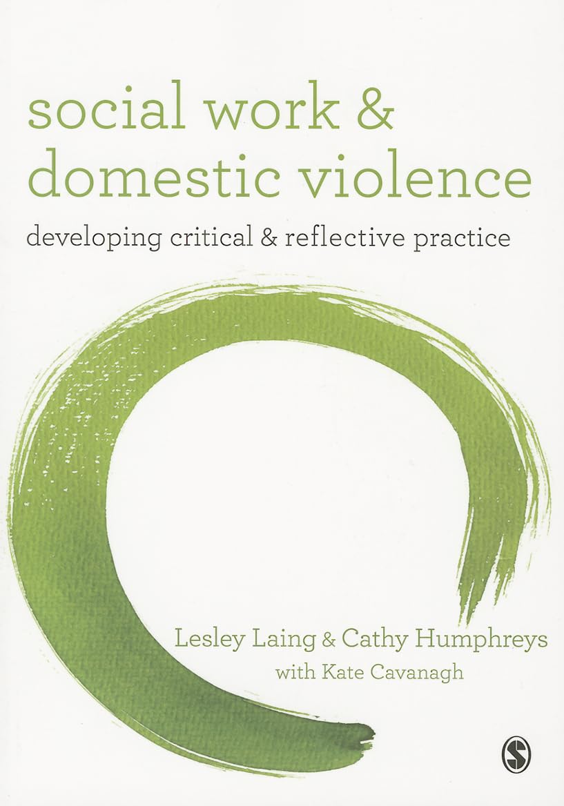 Social Work and Domestic Violence: Developing Critical And Reflective Practice