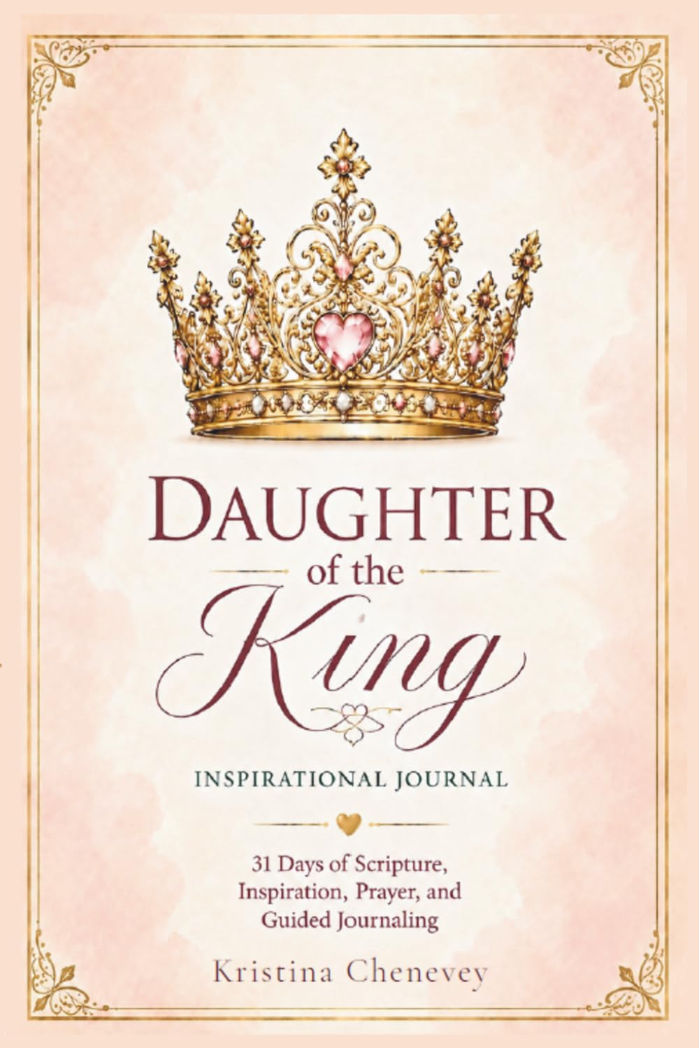 Daughter of the King - Inspirational Journal: Embracing Your Identity as God's Beloved Daughter