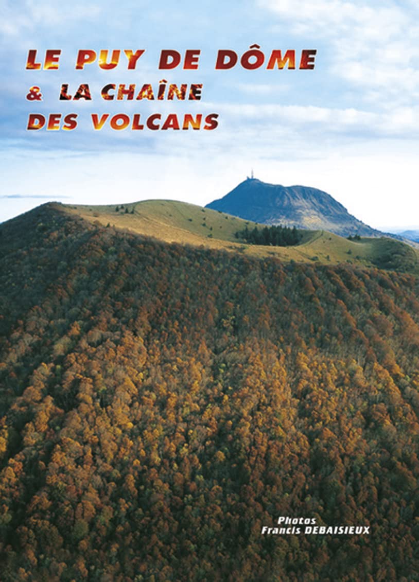 LE PUY DE DOME ET LA CHAINE DES VOLCANS GRAVELINE/DEBAISIEUX