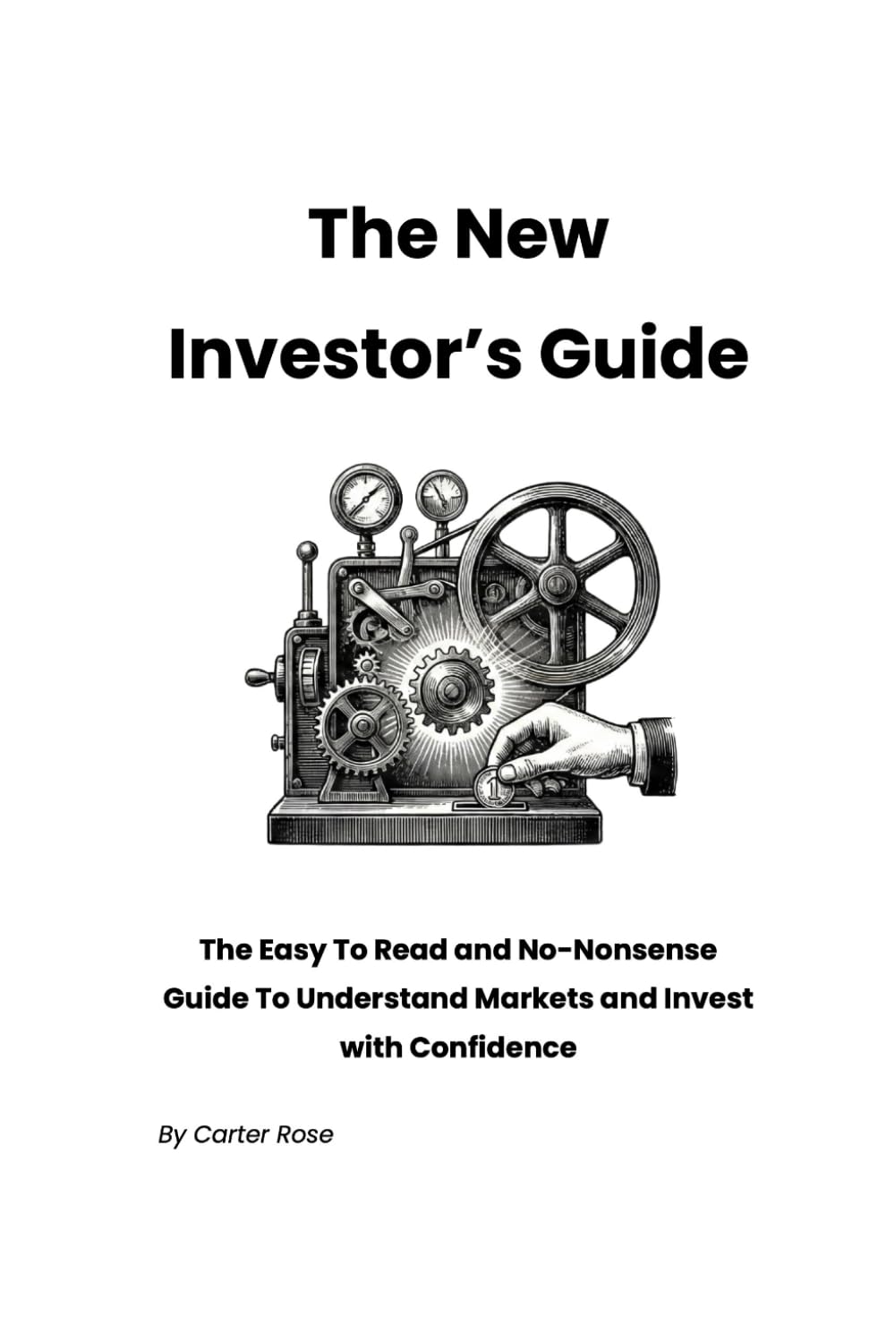 The New Investor’s Guide: The Easy To Read and No-Nonsense Guide To Understand Markets and Invest with Confidence