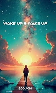 Wake Up & Wake Up: Giving you an understanding of phrases and quotes that can inspire you to live a better life