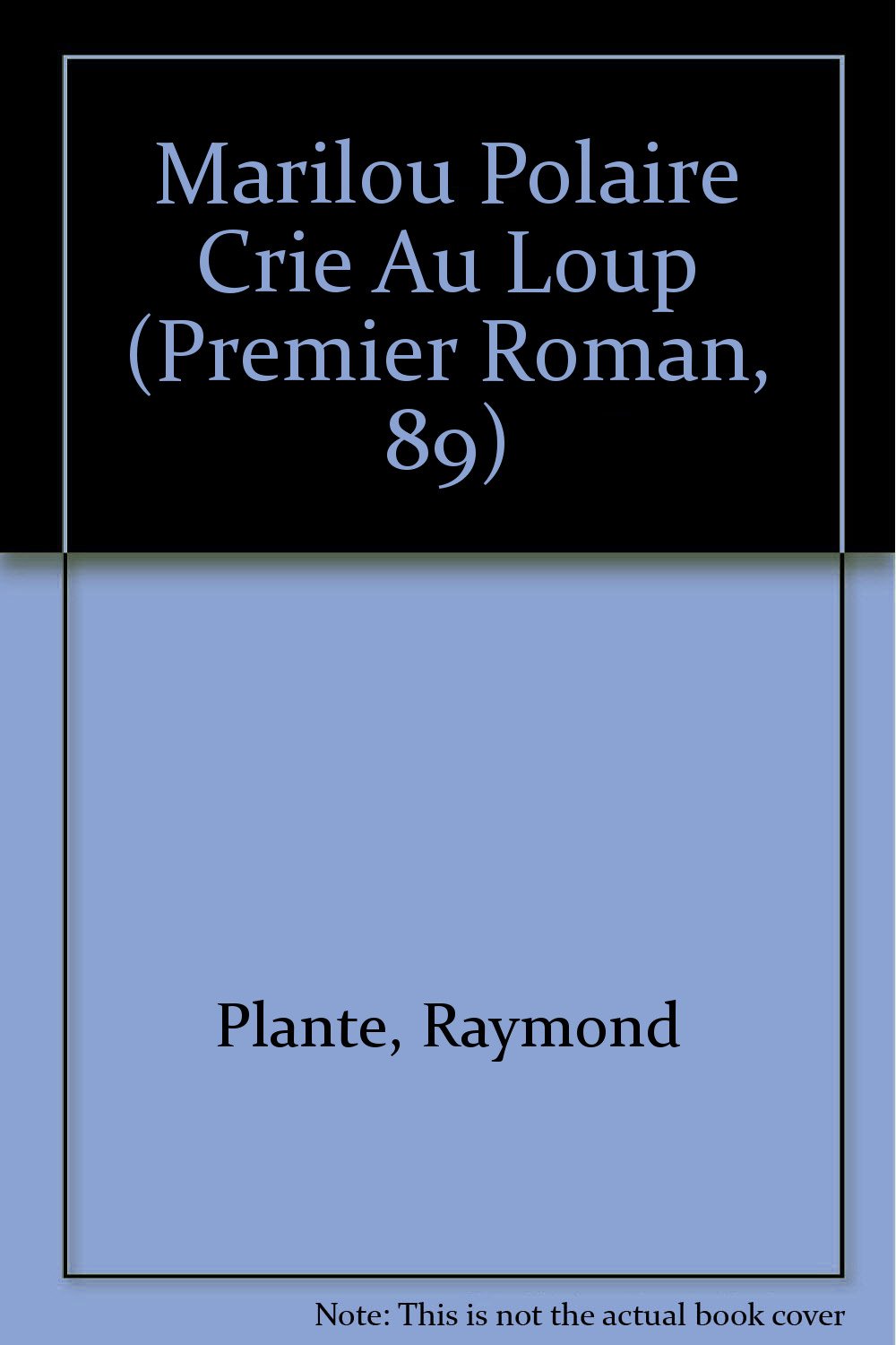 Marilou Polaire Crie Au Loup Plante, Raymond and Favreau, Marie-Claude