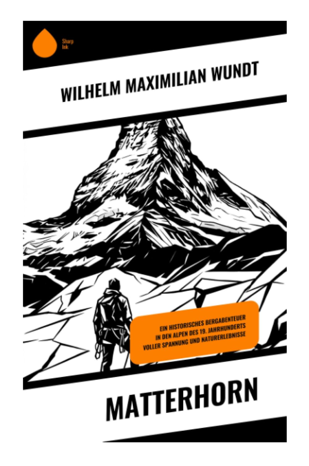 Matterhorn: Ein historisches Bergabenteuer in den Alpen des 19. Jahrhunderts voller Spannung und Naturerlebnisse