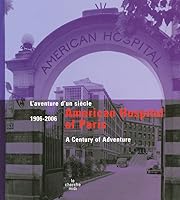 "american hospital of paris, 1906-2006 ; l'aventure d'un siècle" 2749108446 Book Cover