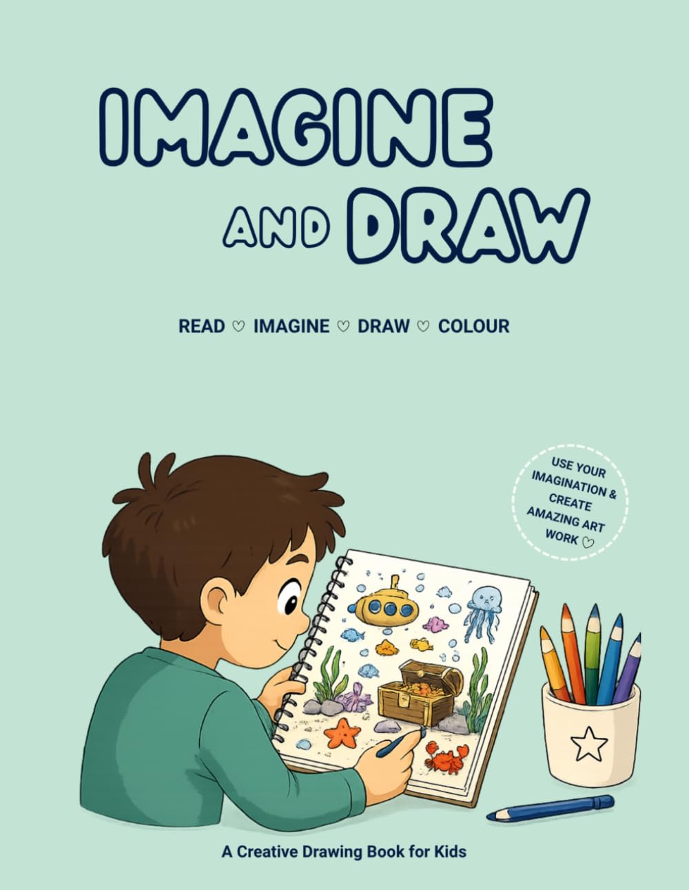 IMAGINE AND DRAW , A Creative drawing book for Kids: Creative Scene Prompts to Draw and Color, Draw What You Imagine , A cute and comfy sketchbook