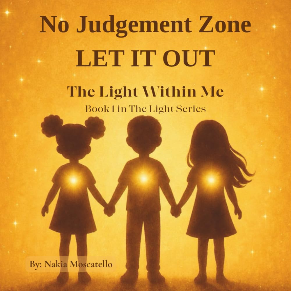 No Judgement Zone LET IT OUT – The Light Within Me (The Light Series)