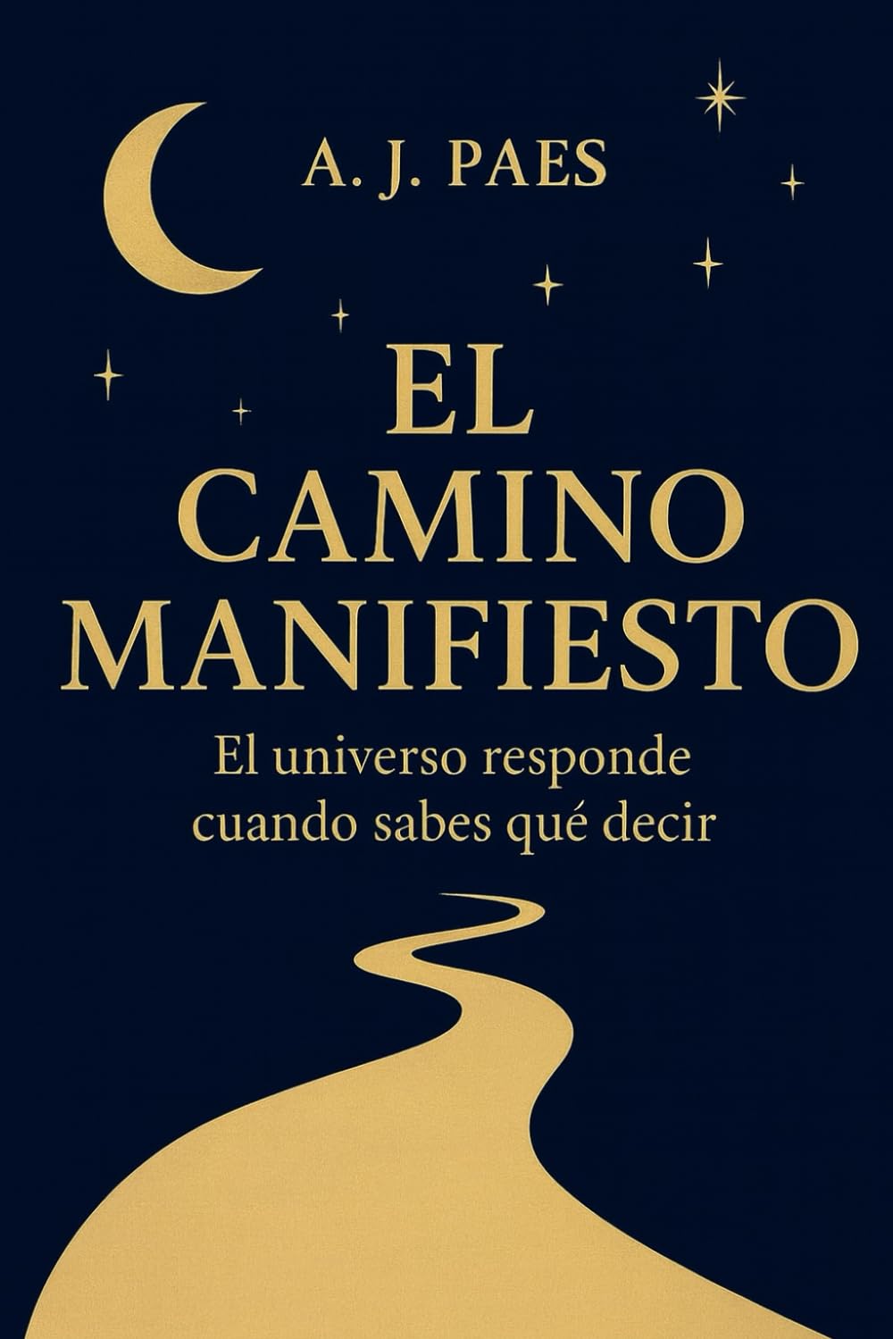 El Camino Manifiesto: El universo responde cuando sabes que decir