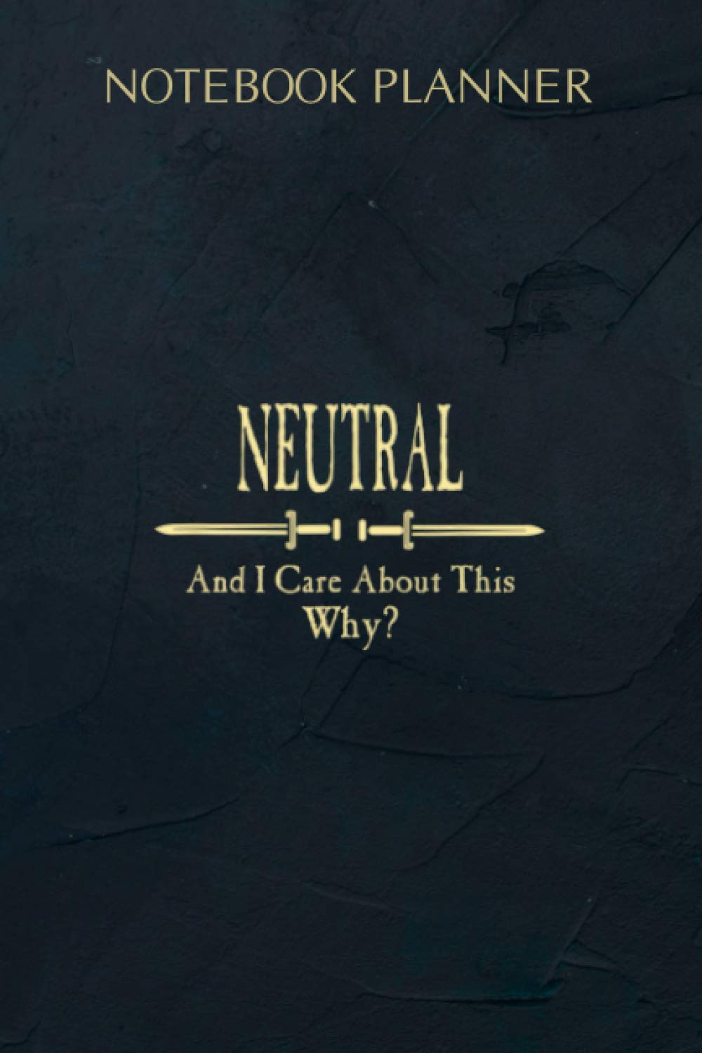Notebook Planner Roleplaying True Neutral Alignment Fantasy Gaming: Agenda, Simple, Planning, 6x9 inch, Meeting, 114 Pages, Daily Organizer, Daily