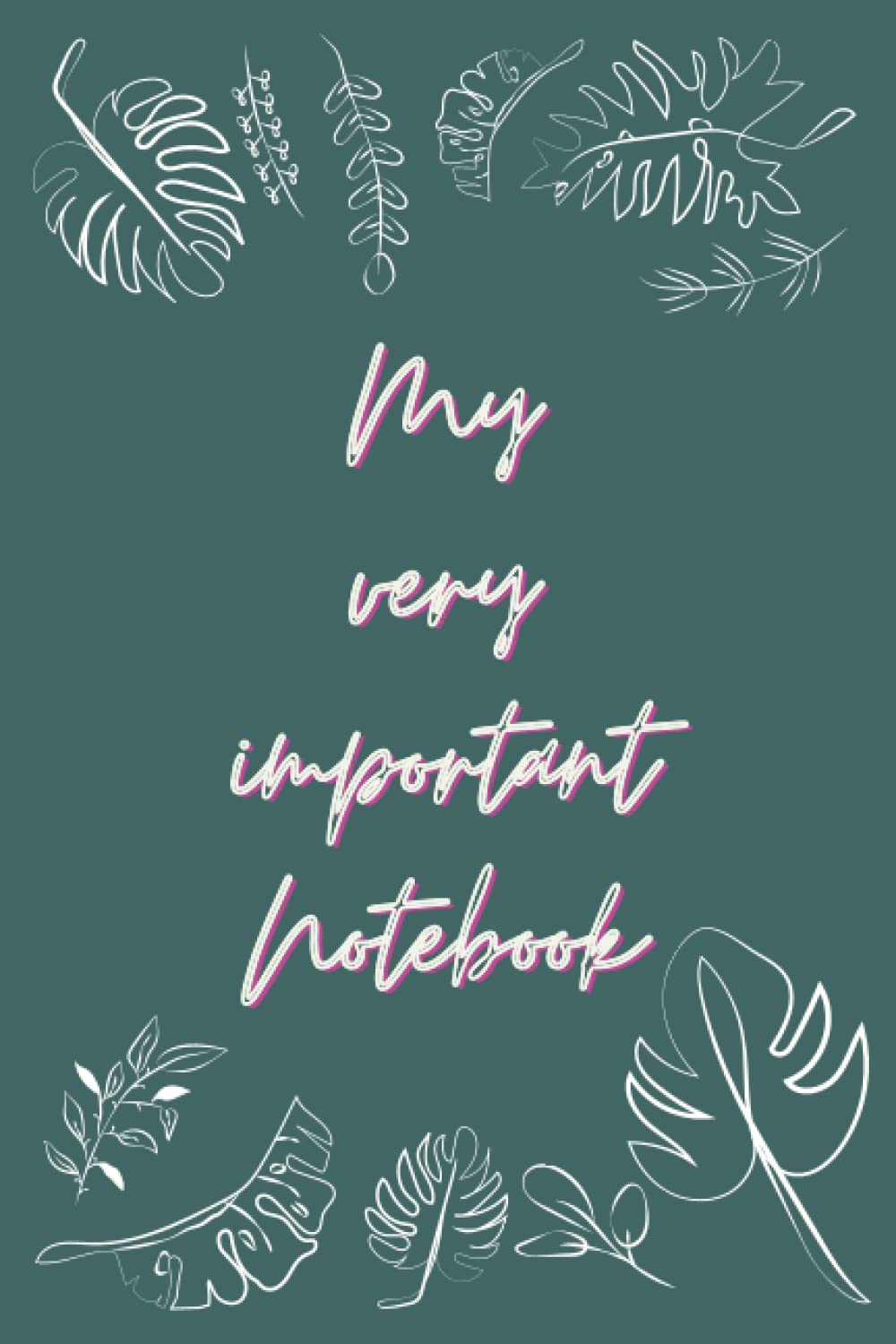 My very important notebook: A botanical themed notebook for all your important ideas