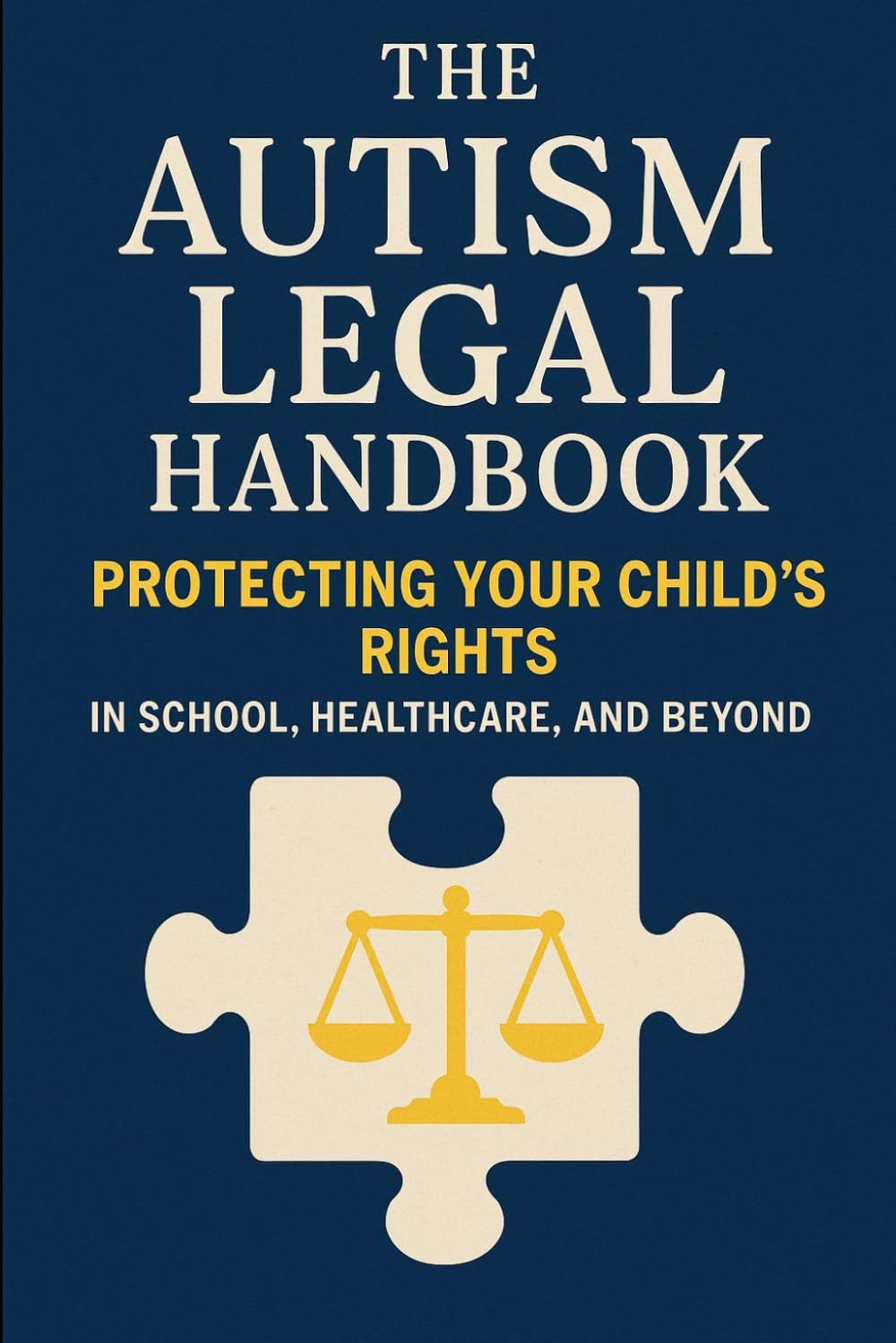The Autism Legal Handbook: Protecting Your Child’s Rights in School, Healthcare, and Beyond