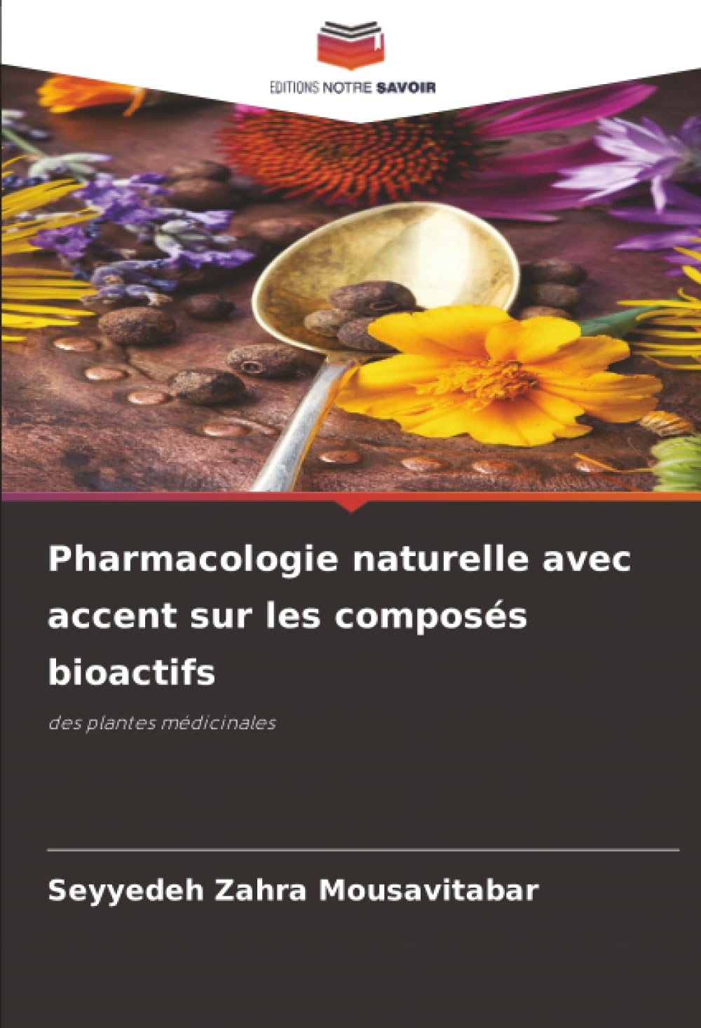 Pharmacologie naturelle avec accent sur les composés bioactifs: des plantes médicinales