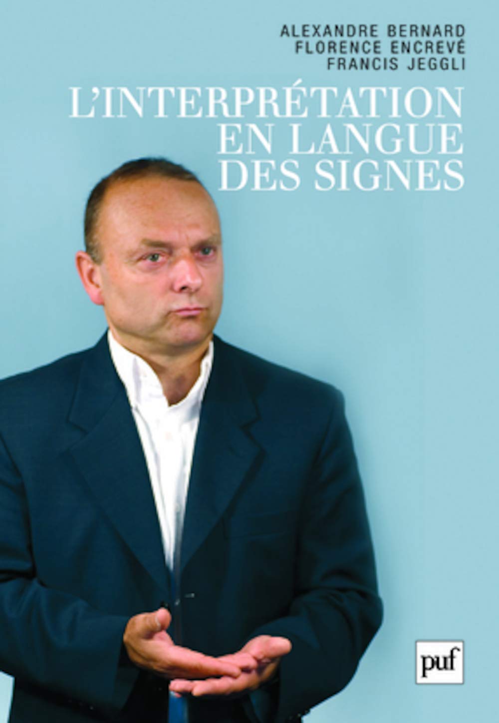 L'interprétation en langue des signes: Français / langue des signes française