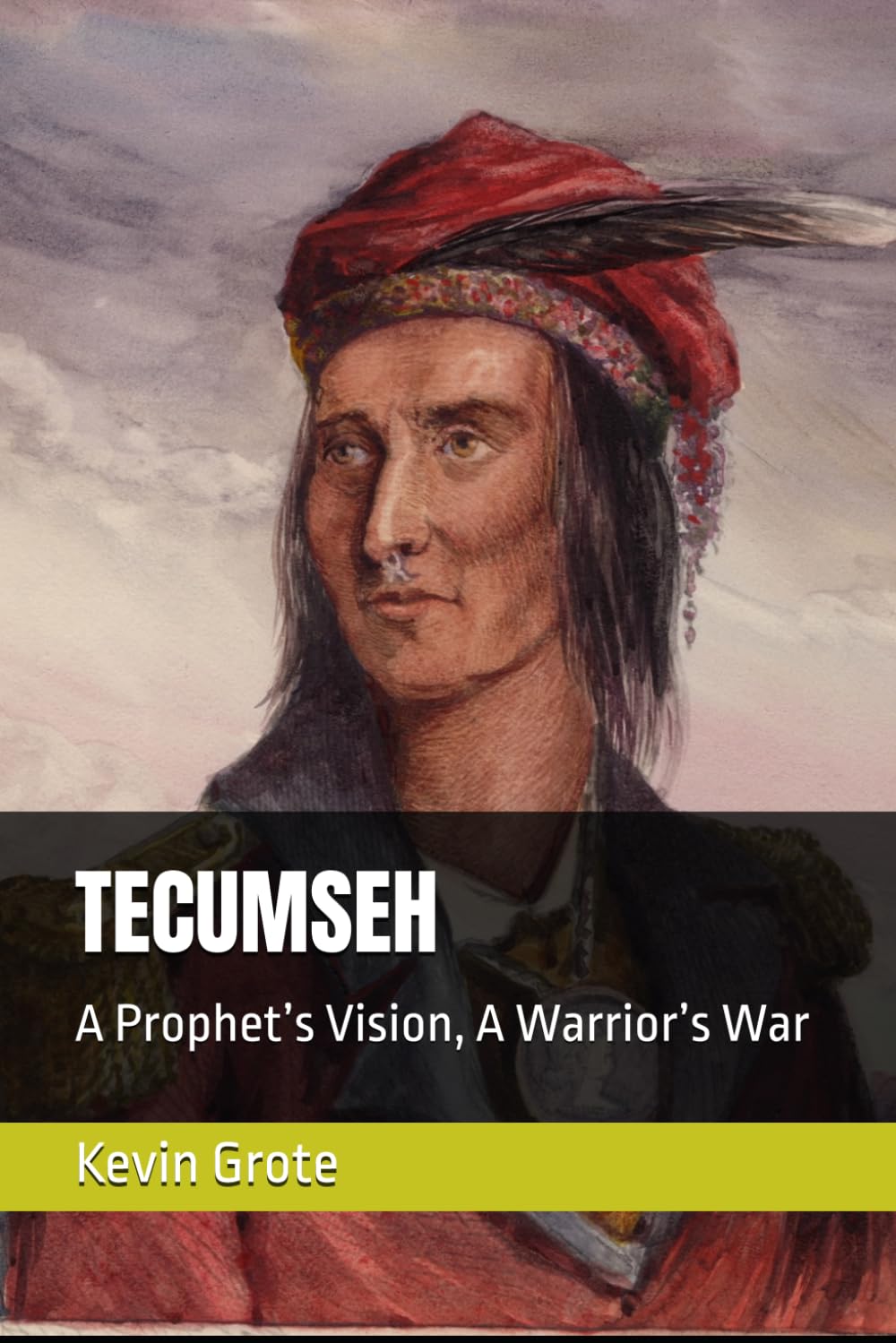 TECUMSEH: A Prophet’s Vision, A Warrior’s War
