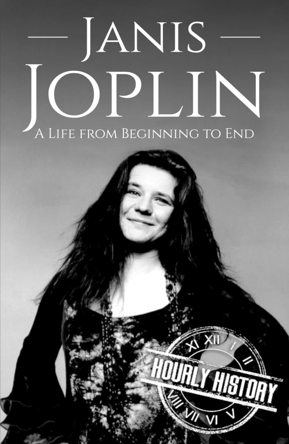 Janis Joplin: A Life from Beginning to End (Biographies of Musicians)