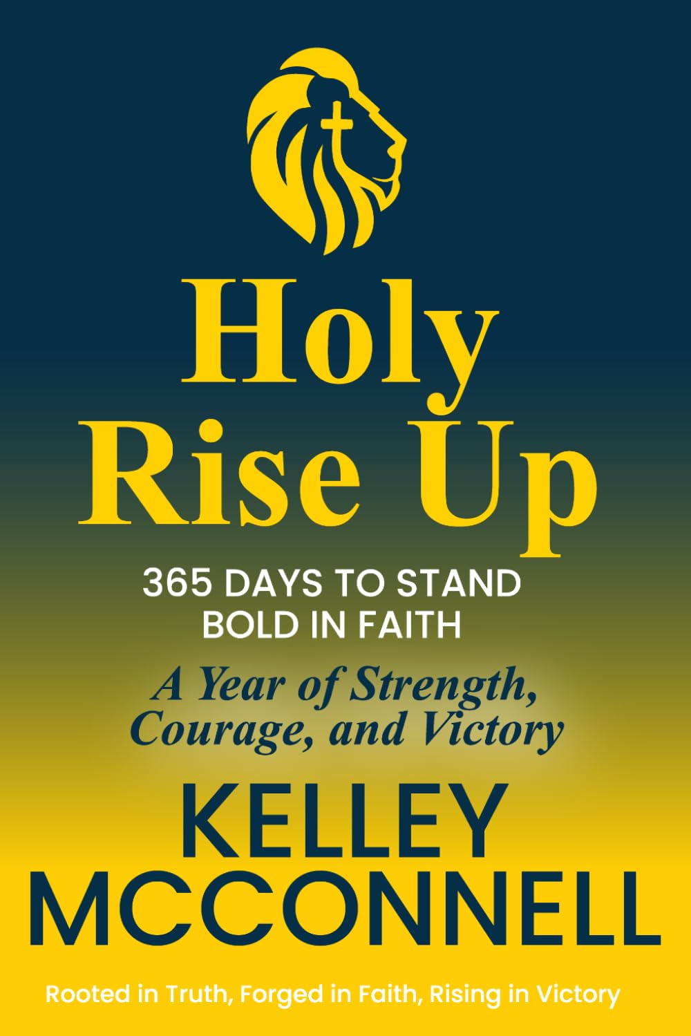 Holy Rise Up: 365 Days to Stand Bold in Faith: A Year of Strength, Courage, and Victory (The Holy Devotional Collection)