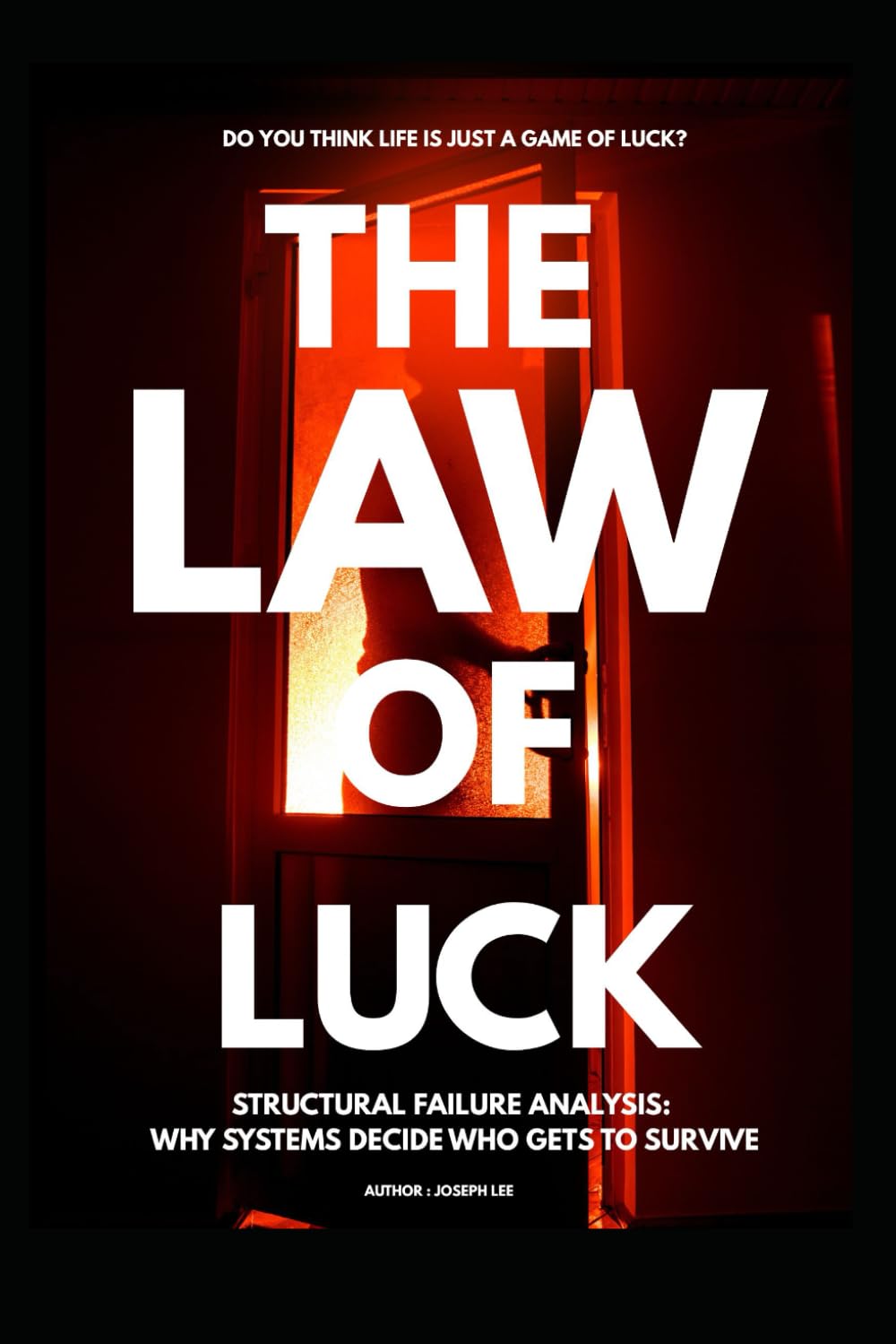 The Law of Luck: Structural Failure Analysis-Why Systems Decide Who Gets to Survive (Insight Gamer's Guide)