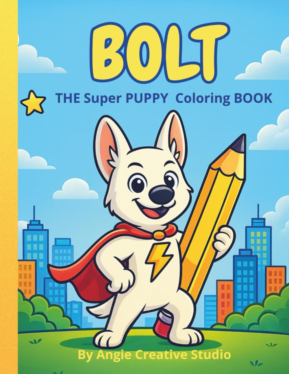 Bolt, the Super Puppy – Coloring Book: Fun and Easy Coloring Pages for Kids Ages 4–10 | Cute Kawaii Puppy Adventures