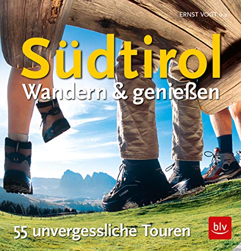 Südtirol - Wandern & Genießen: 55 unvergessliche Touren