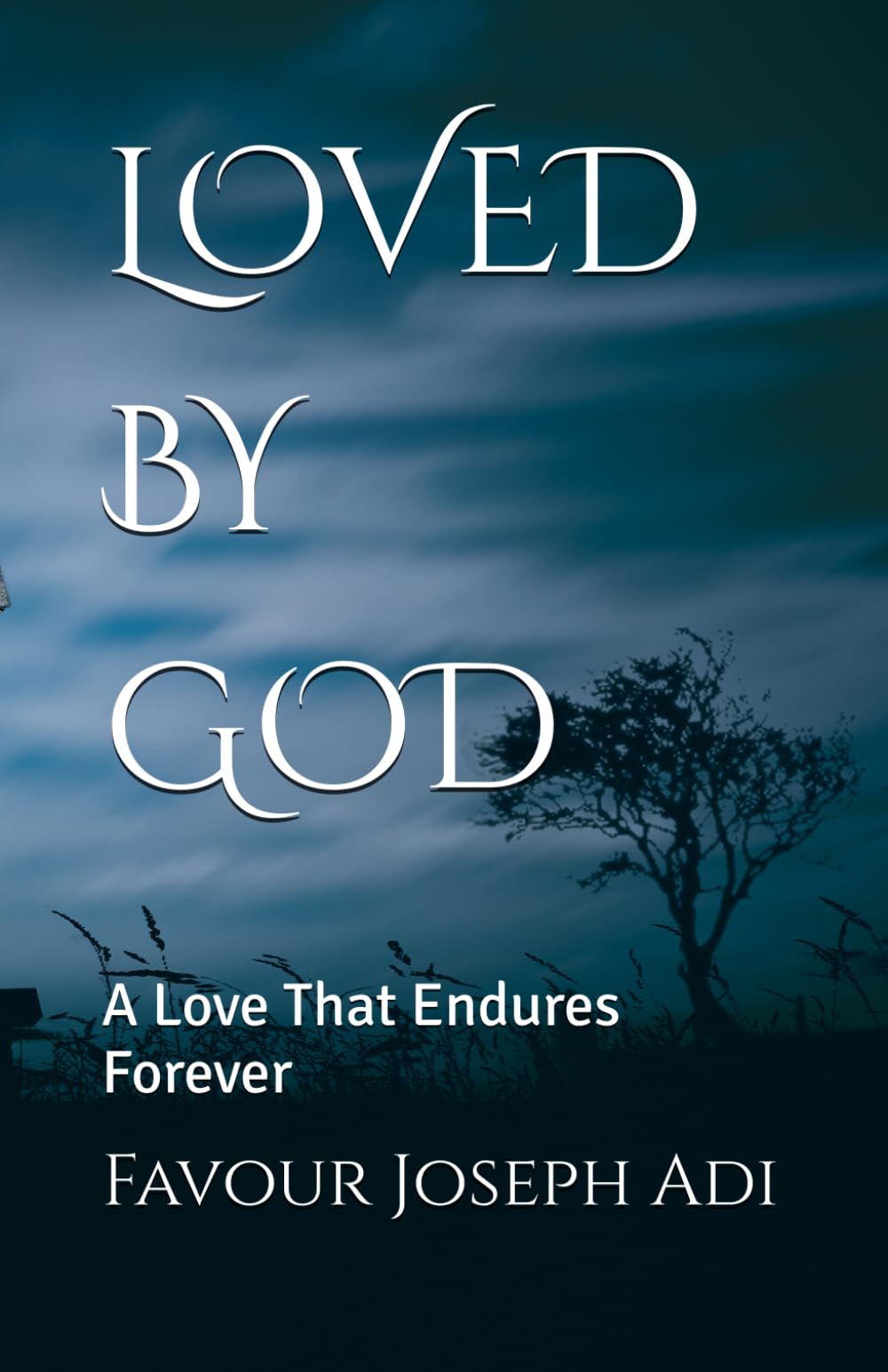 LOVED BY GOD: A Love That Endures Forever