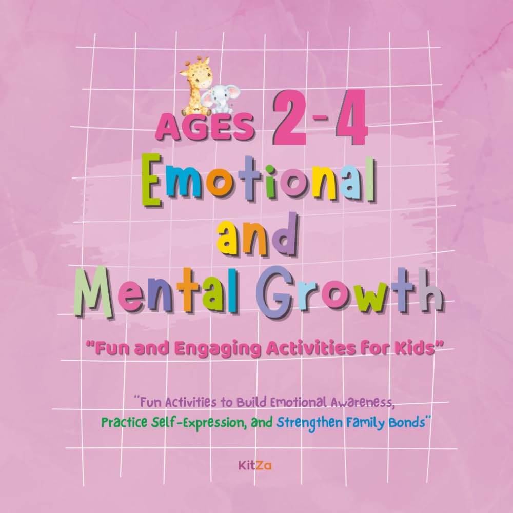 Emotional & Cognitive Development Activities for Ages 2–4: Fun Play-Based Activities to Build Focus, Emotional Skills, and Early Learning