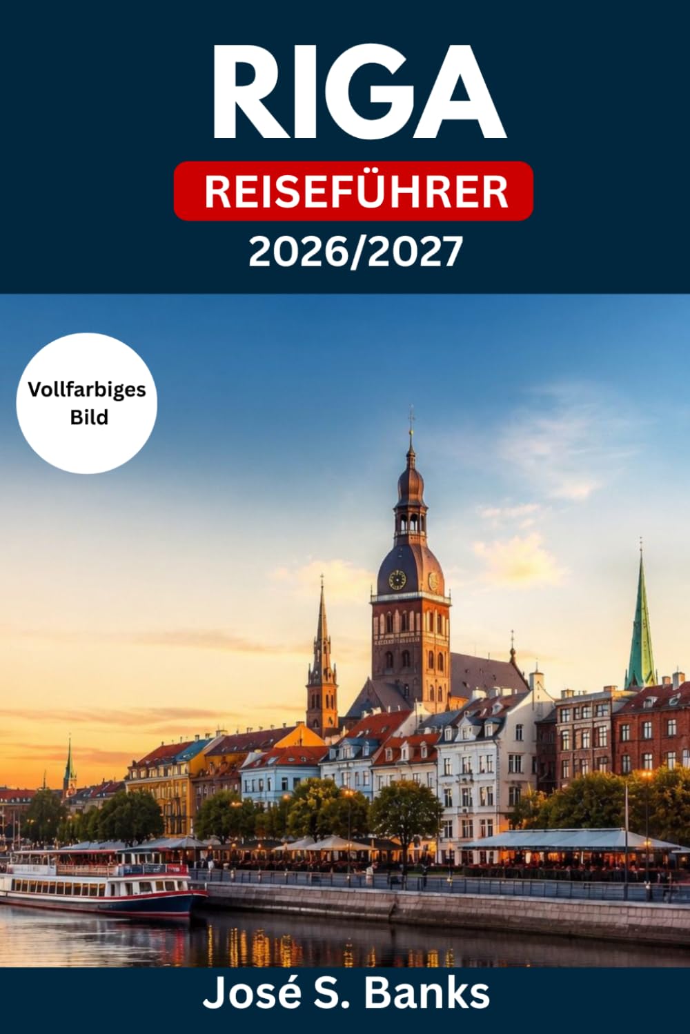 RIGA REISEFÜHRER 2026/2027: Entdecken Sie Lettlands historische Hauptstadt – Altstadt-Sehenswürdigkeiten, baltische Küche, Küstenausflüge und lokale Kultur