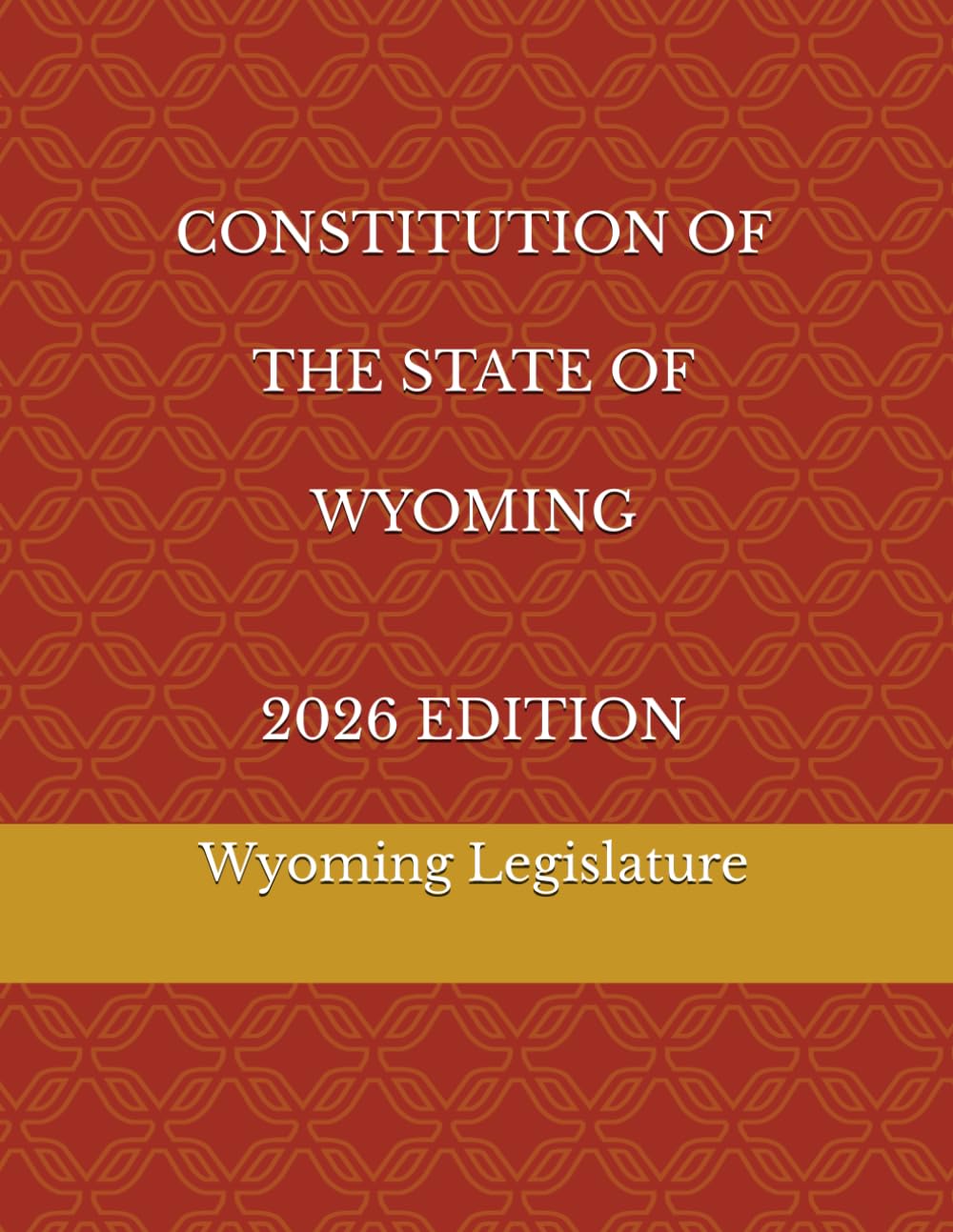 CONSTITUTION OF THE STATE OF WYOMING 2026 EDITION