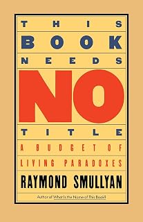 This Book Needs No Title: A Budget of Living Paradoxes (Touchstone Books (Paperback))