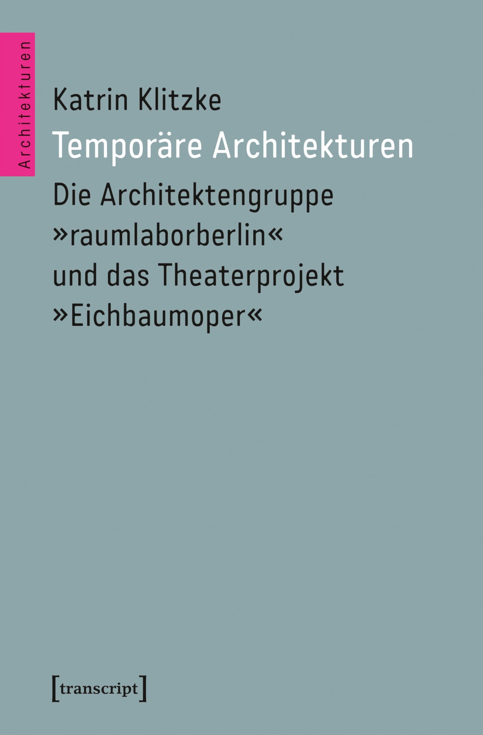 Livre architecture temporaire Raumlaborberlin Eichbaumoper théâtre
