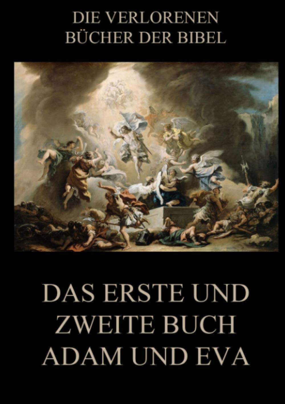 Das erste und zweite Buch Adam und Eva (Die verlorenen Bücher der Bibel (Print))