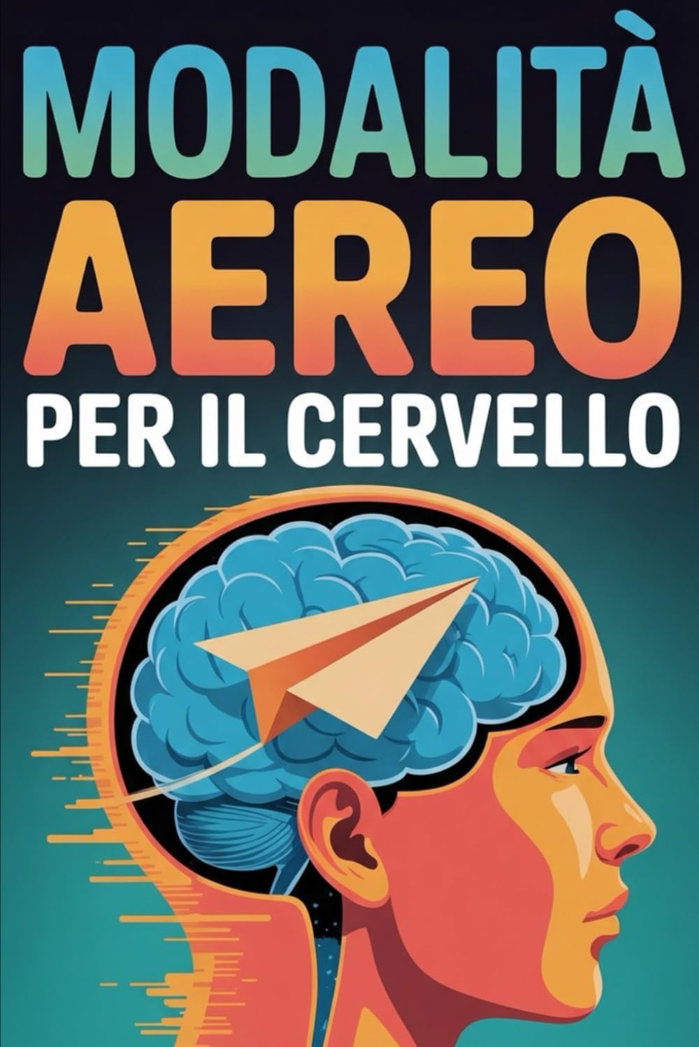 Modalità Aereo per il Cervello: Come spegnere l'overthinking, calmare l'ansia e sopravvivere alla scuola (senza impazzire).