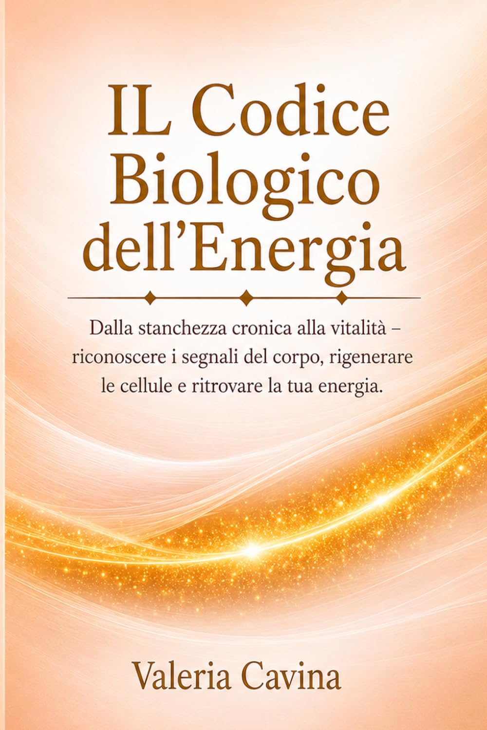 Il Codice Biologico dell'Energia: Dalla stanchezza cronica alla vitalità Riconoscere i segnali del corpo, rigenerare le cellule e ritrovare la tua energia