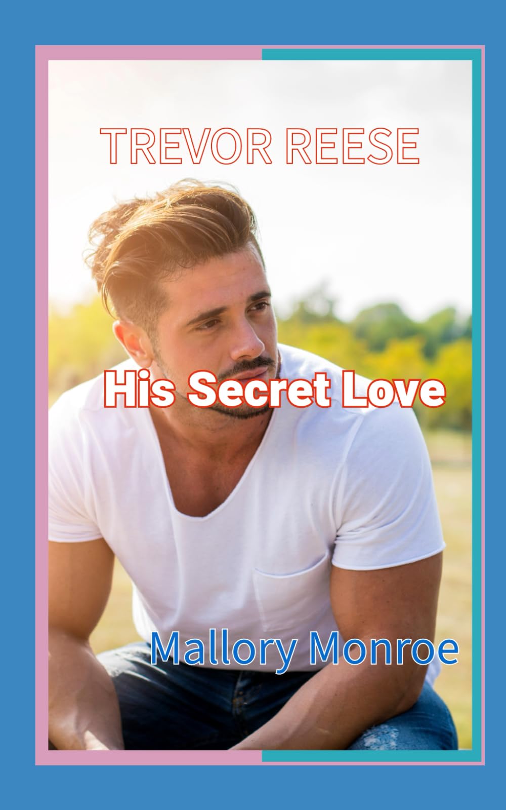 Trevor Reese: His Secret Love (The Trevor Reese Series)