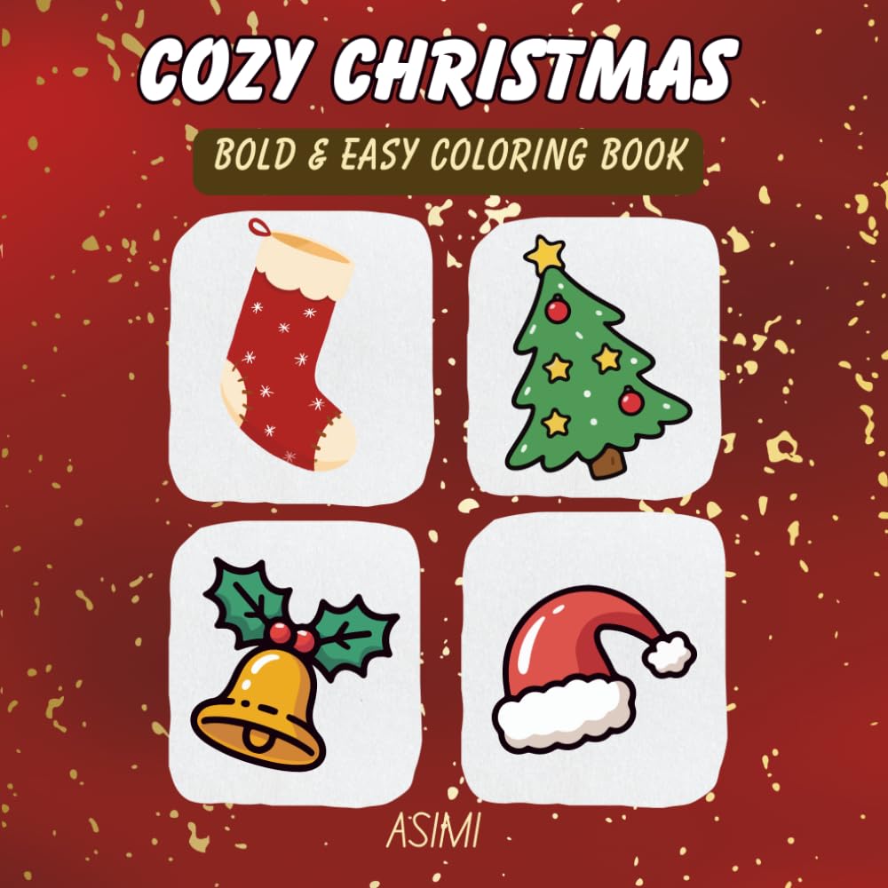 Cozy Christmas Coloring Book for Kids: 33 Festive & Easy Holiday Coloring Pages • Santa, Gifts, Stockings & Christmas Magic