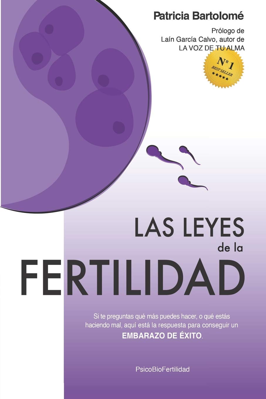 Las leyes de la fertilidad: Si te preguntas qué más puedes hacer, o qué estás haciendo mal, aquí está la respuesta para conseguir un EMBARAZO DE ÉXITO.: 1 (Trilogía Las Leyes de la Fertilidad)