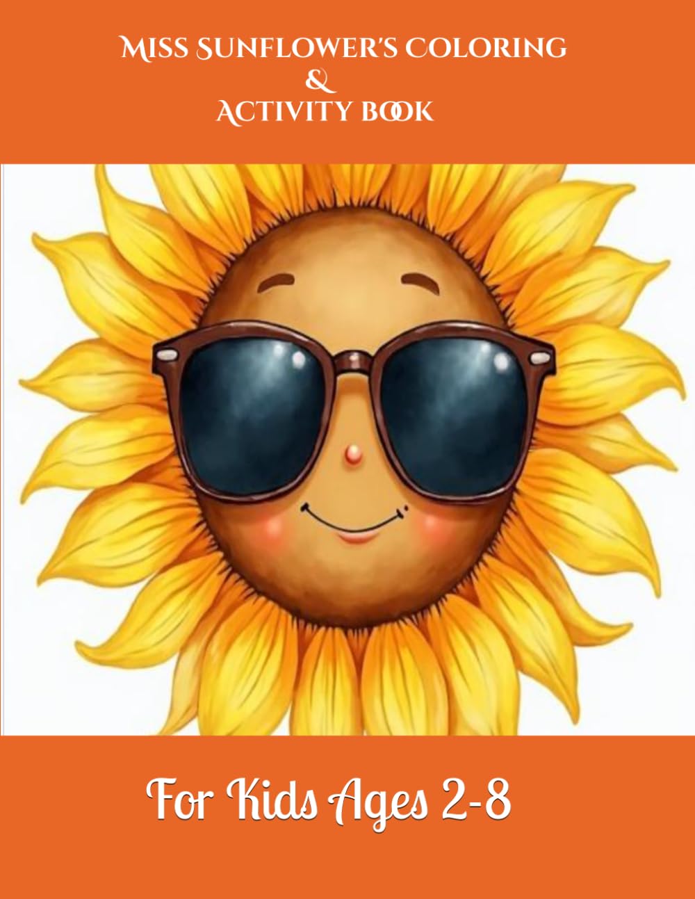 MISS SUNFLOWER'S COLORING AND ACTIVITY BOOK: For Kids Ages 2-8
