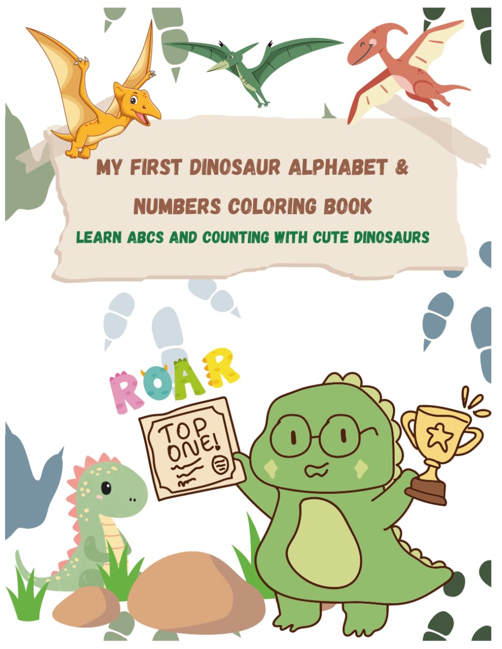 My First Dinosaur Alphabet & Numbers Coloring Book: Learn ABCs and Counting with Cute Dinosaurs