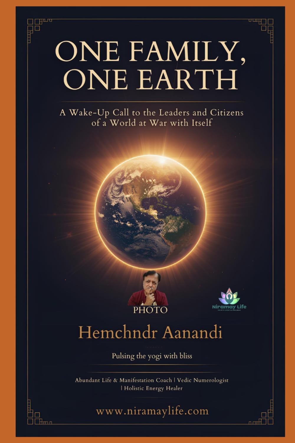 ONE FAMILY,ONE EARTH: A Wake-Up Call to the Leaders and Citizens of a World at War with Itself